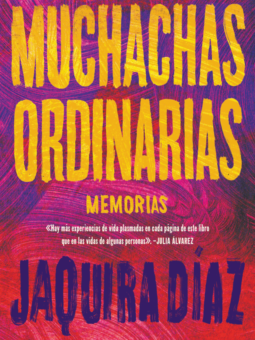 Title details for Ordinary Girls \ Muchachas ordinarias by Jaquira Díaz - Available